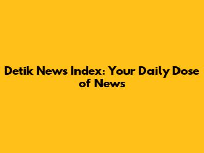 Detik News Index: Your Daily Dose of News