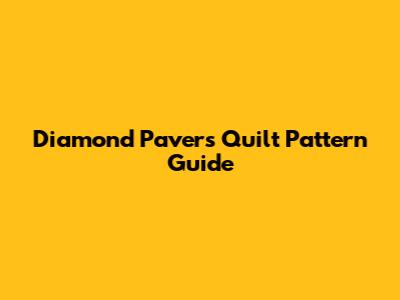 Diamond Pavers Quilt Pattern Guide