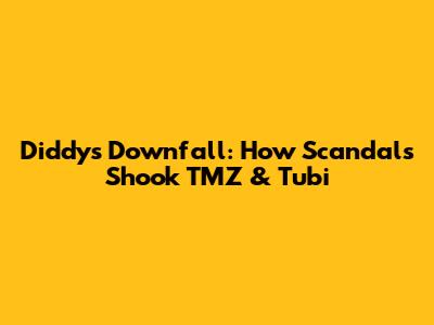 Diddy's Downfall: How Scandals Shook TMZ & Tubi