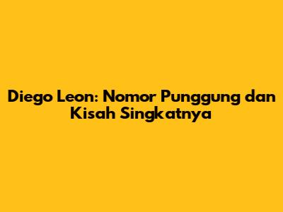 Diego Leon: Nomor Punggung dan Kisah Singkatnya
