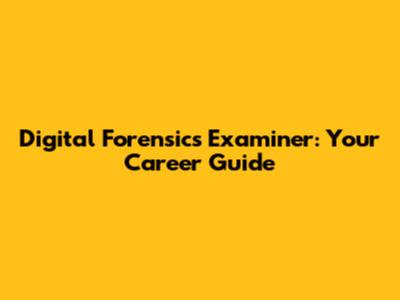 Digital Forensics Examiner: Your Career Guide