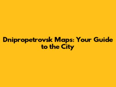 Dnipropetrovsk Maps: Your Guide to the City