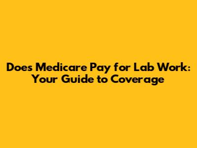 Does Medicare Pay for Lab Work: Your Guide to Coverage