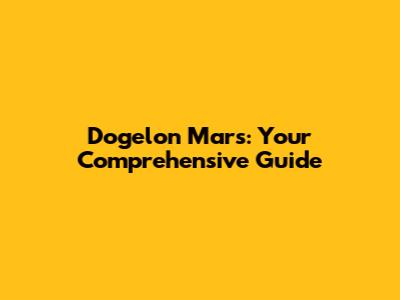 Dogelon Mars: Your Comprehensive Guide