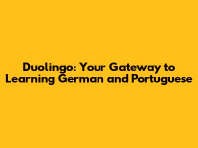 Duolingo: Your Gateway to Learning German and Portuguese