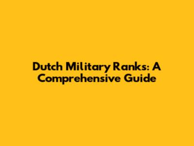 Dutch Military Ranks: A Comprehensive Guide