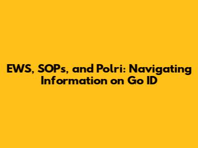 EWS, SOPs, and Polri: Navigating Information on Go ID