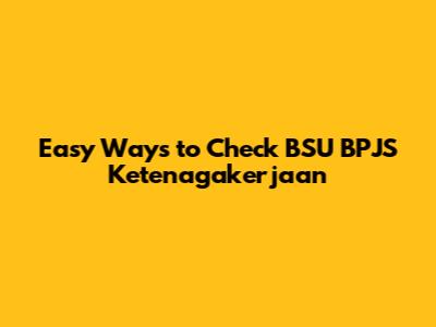Easy Ways to Check BSU BPJS Ketenagakerjaan