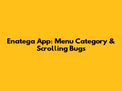Enatega App: Menu Category & Scrolling Bugs
