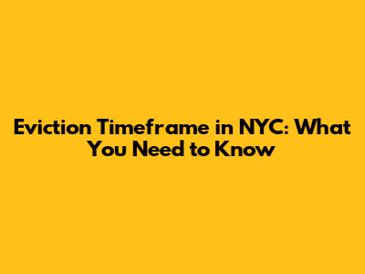 Eviction Timeframe in NYC: What You Need to Know