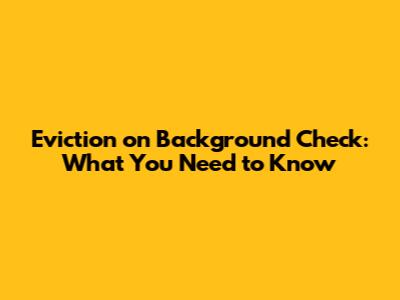 Eviction on Background Check: What You Need to Know