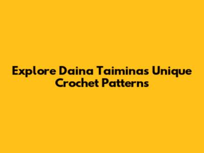 Explore Daina Taimina's Unique Crochet Patterns