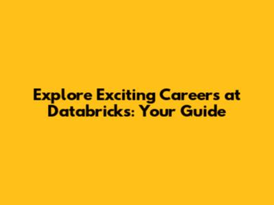 Explore Exciting Careers at Databricks: Your Guide