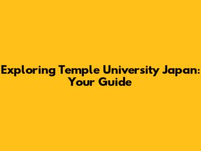 Exploring Temple University Japan: Your Guide