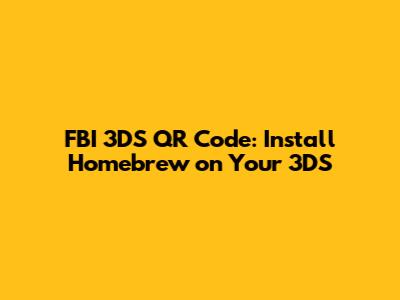 FBI 3DS QR Code: Install Homebrew on Your 3DS