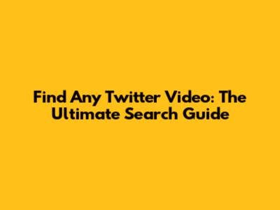 Find Any Twitter Video: The Ultimate Search Guide