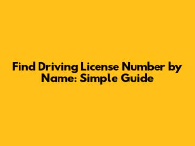 Find Driving License Number by Name: Simple Guide