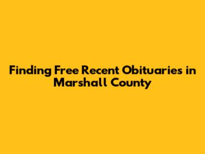 Finding Free Recent Obituaries in Marshall County