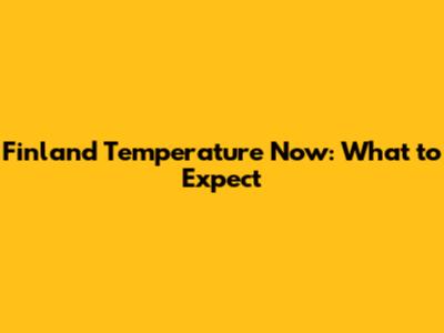 Finland Temperature Now: What to Expect