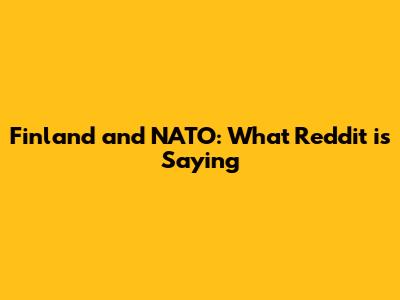 Finland and NATO: What Reddit is Saying