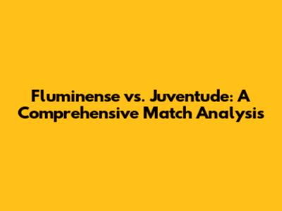 Fluminense vs. Juventude: A Comprehensive Match Analysis