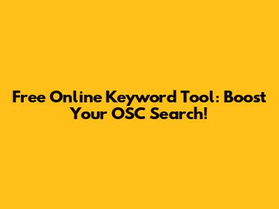 Free Online Keyword Tool: Boost Your OSC Search!
