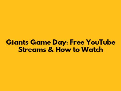Giants Game Day: Free YouTube Streams & How to Watch
