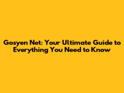 Gosyen Net: Your Ultimate Guide to Everything You Need to Know