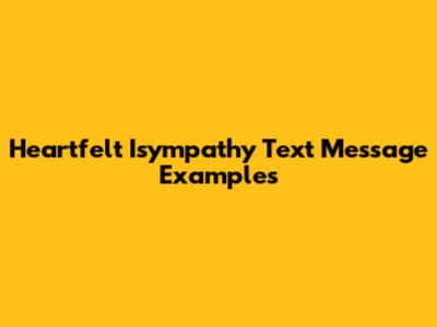 Heartfelt Isympathy Text Message Examples