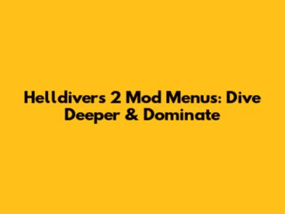 Helldivers 2 Mod Menus: Dive Deeper & Dominate