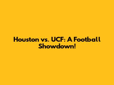 Houston vs. UCF: A Football Showdown!