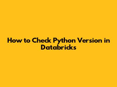 How to Check Python Version in Databricks