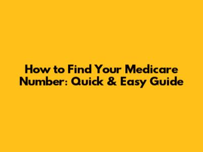 How to Find Your Medicare Number: Quick & Easy Guide