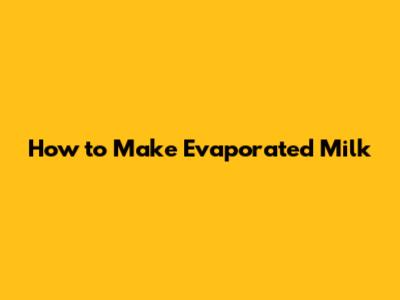 How to Make Evaporated Milk