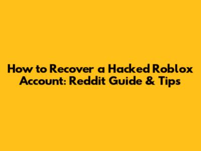 How to Recover a Hacked Roblox Account: Reddit Guide & Tips
