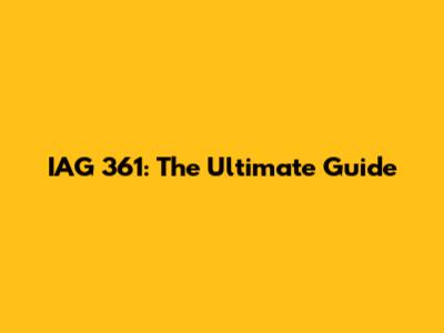 IAG 361: The Ultimate Guide
