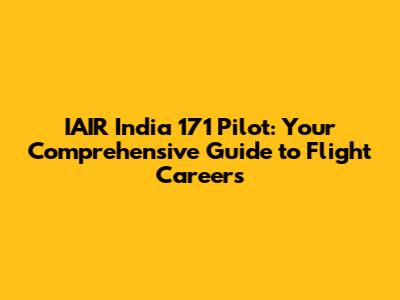 IAIR India 171 Pilot: Your Comprehensive Guide to Flight Careers