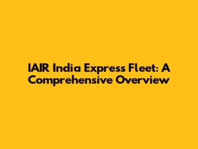 IAIR India Express Fleet: A Comprehensive Overview