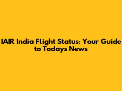 IAIR India Flight Status: Your Guide to Today's News