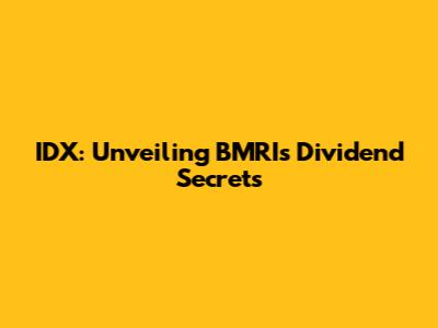 IDX: Unveiling BMRI's Dividend Secrets
