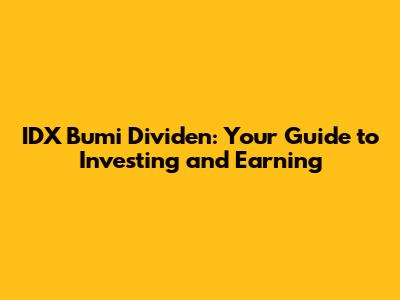 IDX Bumi Dividen: Your Guide to Investing and Earning