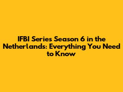 IFBI Series Season 6 in the Netherlands: Everything You Need to Know