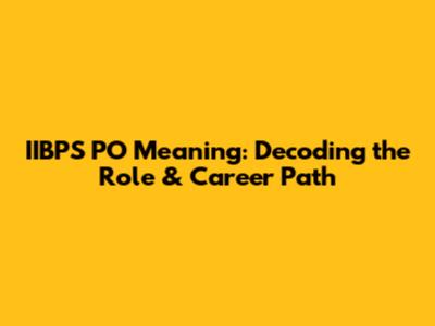 IIBPS PO Meaning: Decoding the Role & Career Path