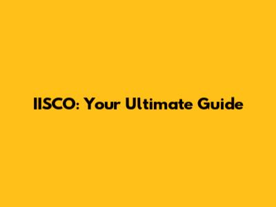 IISCO: Your Ultimate Guide