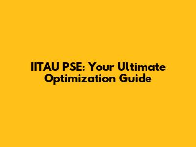IITAU PSE: Your Ultimate Optimization Guide