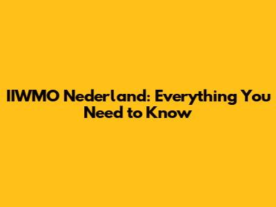 IIWMO Nederland: Everything You Need to Know