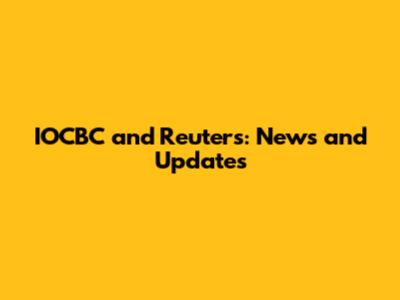 IOCBC and Reuters: News and Updates