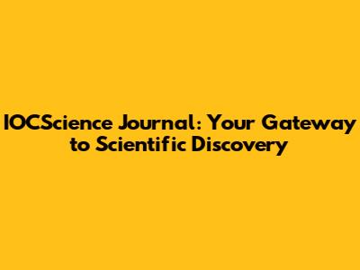 IOCScience Journal: Your Gateway to Scientific Discovery