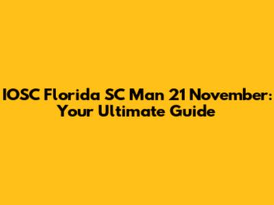 IOSC Florida SC Man 21 November: Your Ultimate Guide