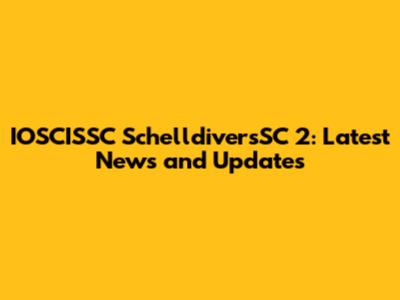 IOSCISSC SchelldiversSC 2: Latest News and Updates
